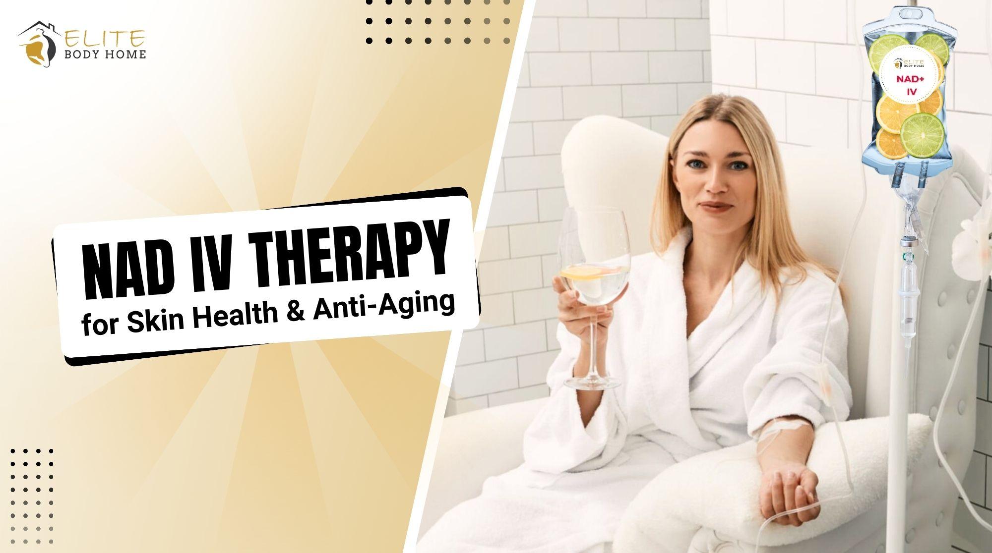 Benefits of NAD IV Therapy for Skin Health and Anti-Aging
