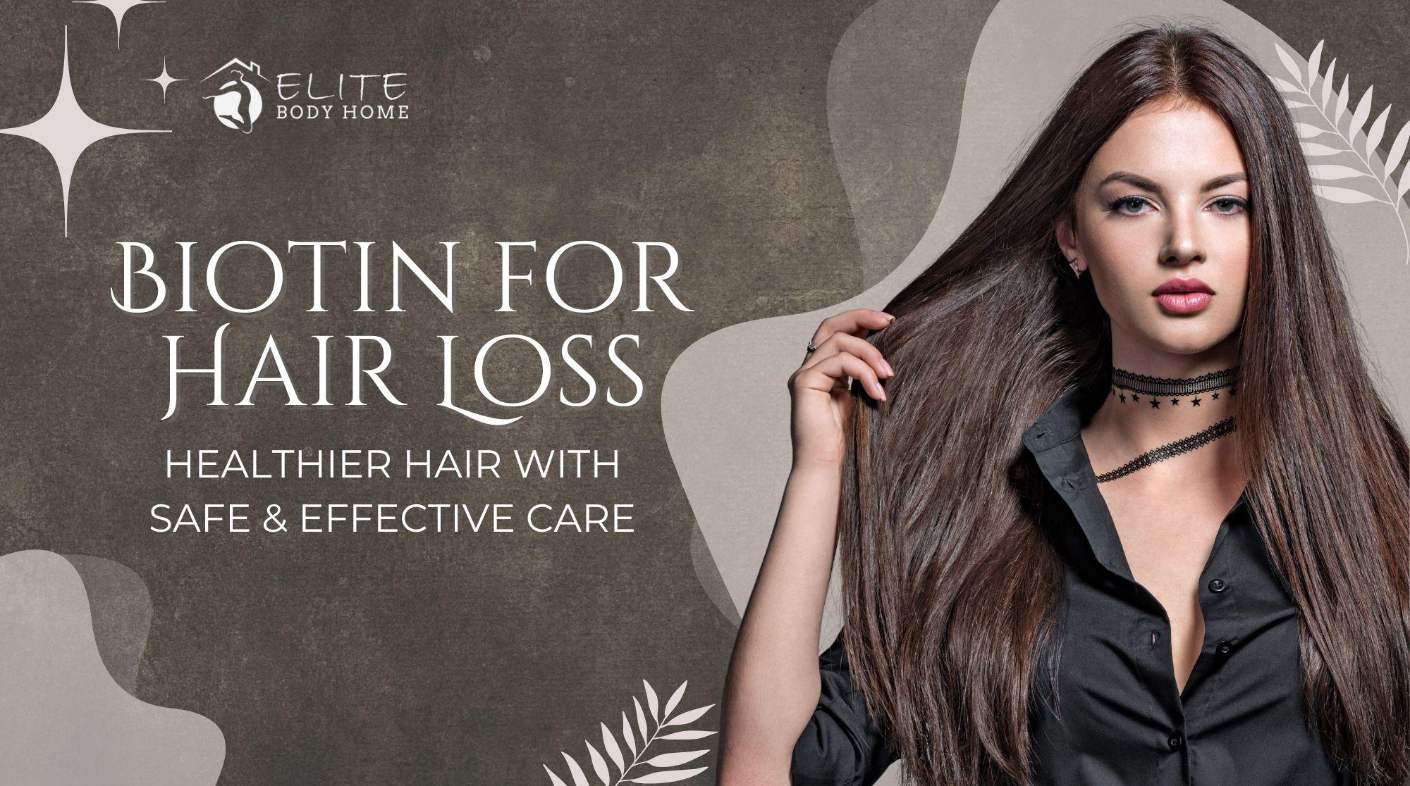 Biotin for Hair Loss: Safe Dosages, Benefits, and Side Effects