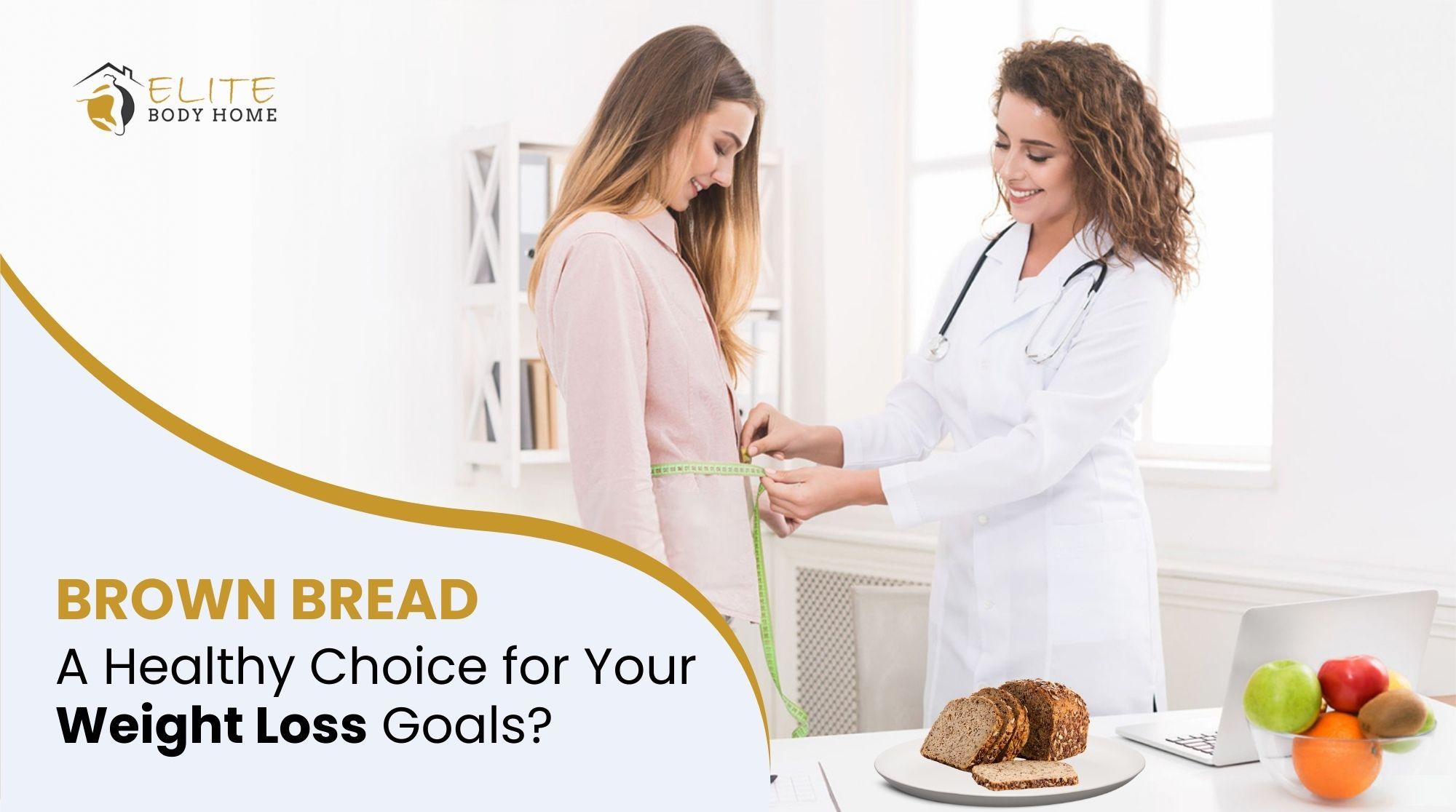 Is Brown Bread Healthy for Weight Loss? Choose the Best Bread for Weight Loss