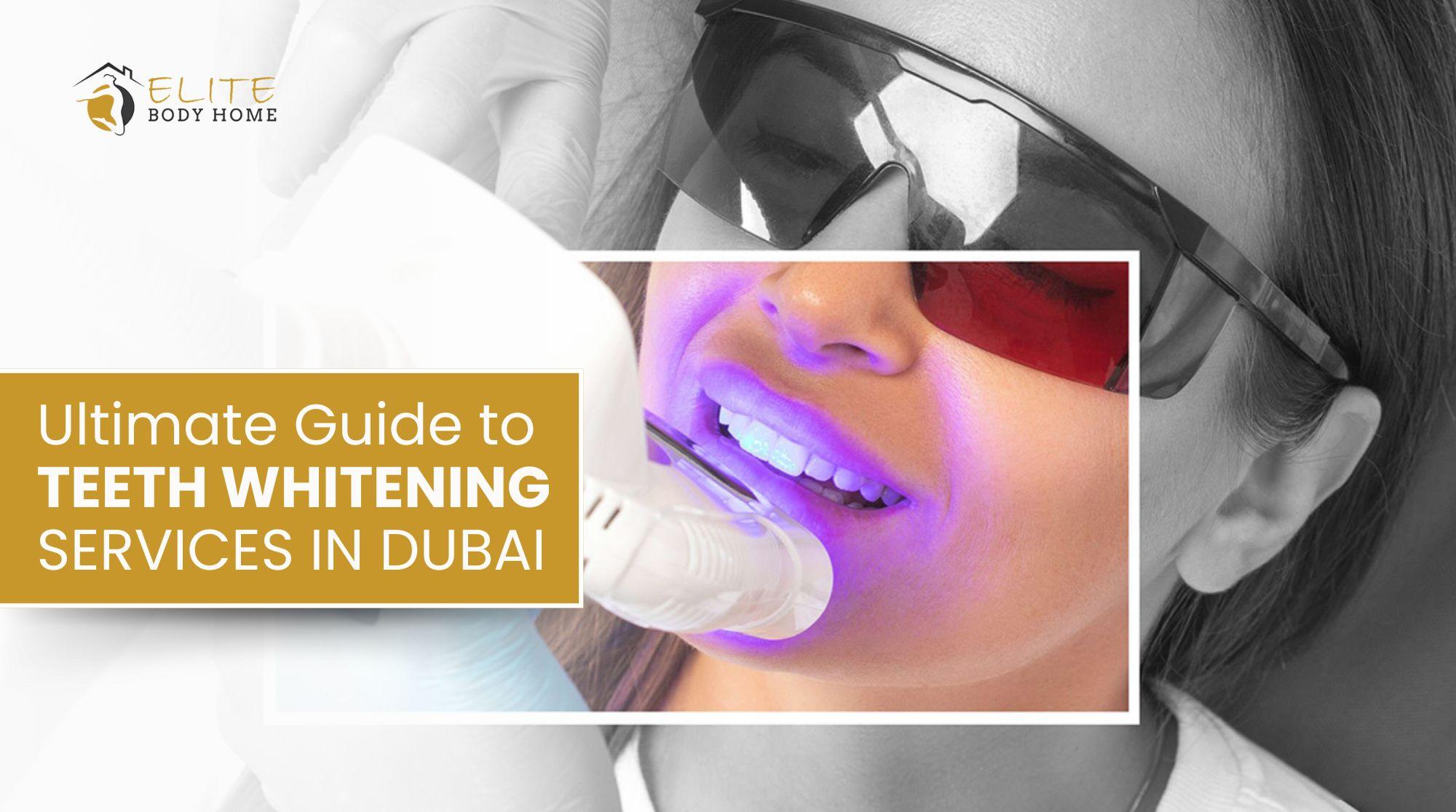 Teeth Whitening Dubai: Ultimate Guide to Teeth Whitening Services in Dubai