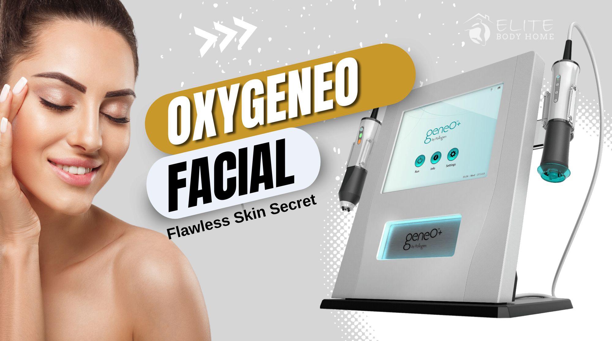 OxyGeneo Facial: The Secret to Flawless Skin in Dubai in Harsh Climate