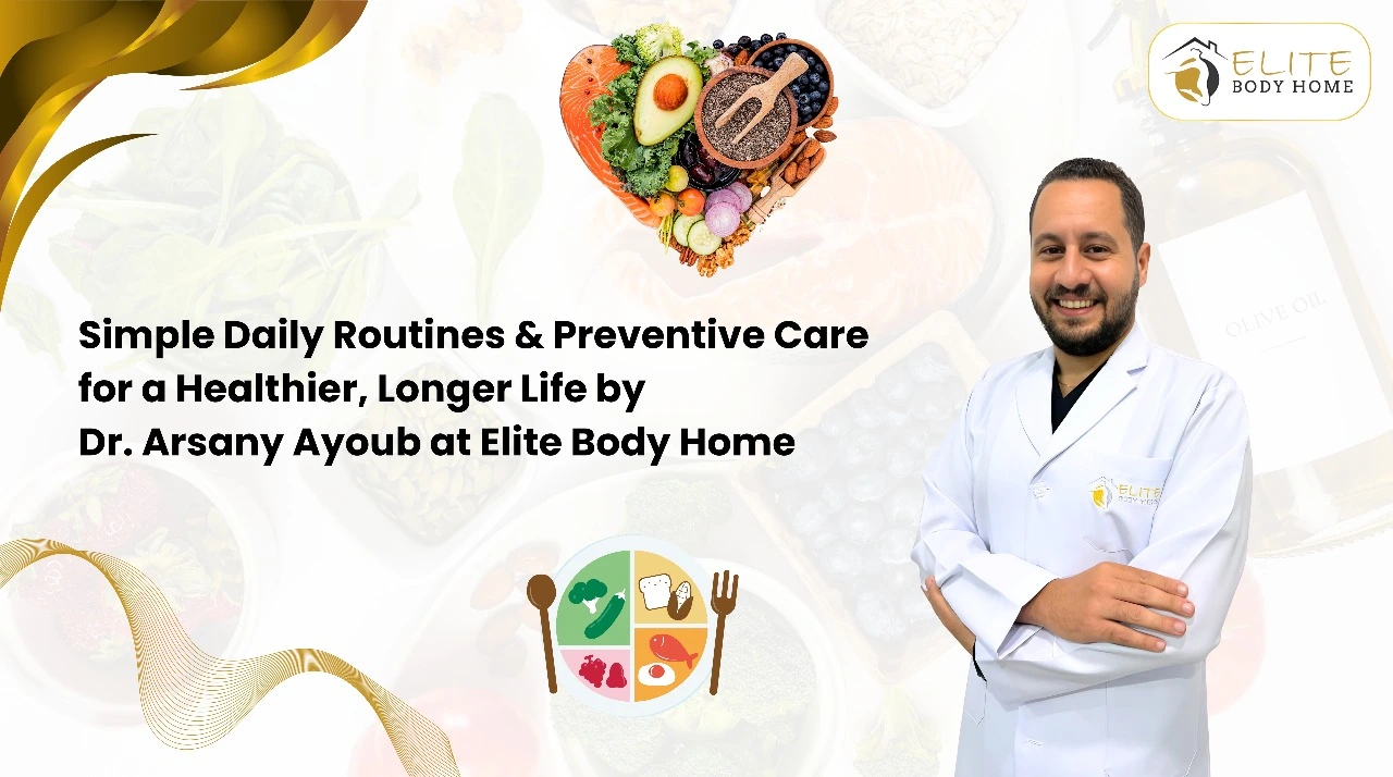 Simple Daily Routines and Preventive Care for a Healthier, Longer Life
