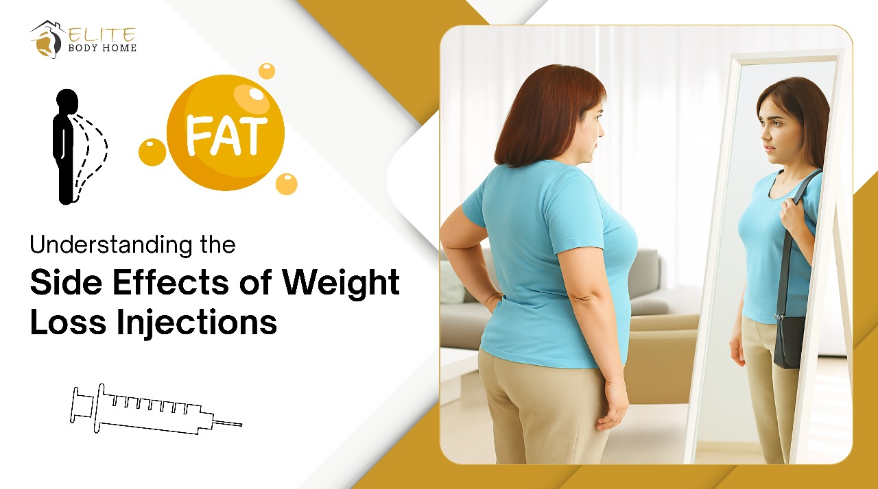 Understanding the Side Effects of Weight Loss Injections – And How Elite Body Home Ensures Your Safety