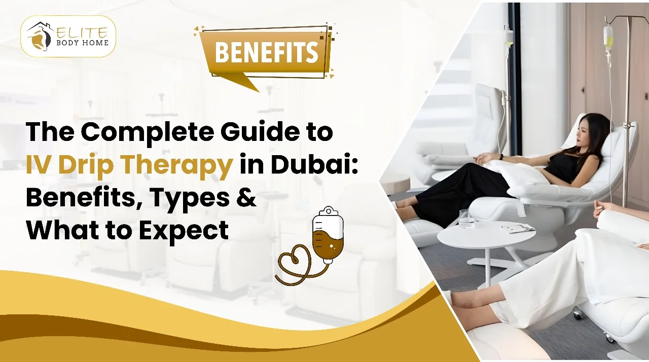 The Complete Guide to IV Drip Therapy in Dubai: Benefits, Types & What to Expect